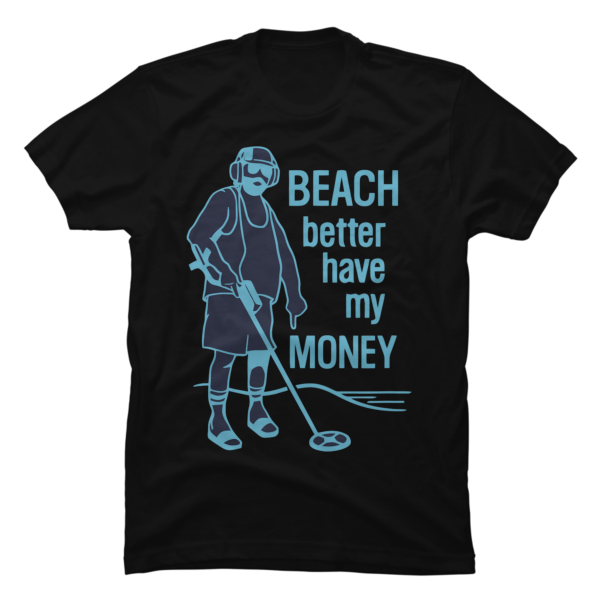 beach better have my money shirt